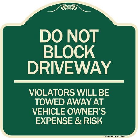 Signmission Do Not Block Driveway Violators Will Be Towed Away at Vehicle Owners Expense & Risk, G-1818-24179 A-DES-G-1818-24179